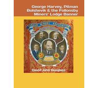 George Harvey, Pitman Bolshevik & the Follonsby Miners’ Lodge Banner