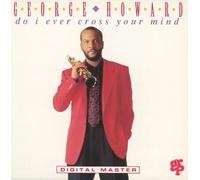 George Howard - Do I Ever Cross Your Mind