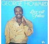 George Howard - Love Will Follow - TBA (U.S.A.)