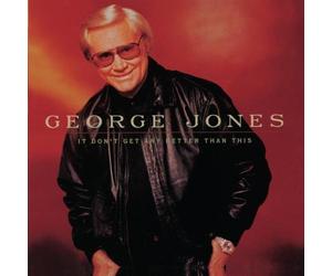 George Jones - It Dont Get Any Better..