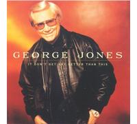 George Jones - It Don't Get Any Better Tha