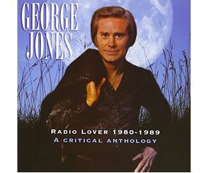 George Jones - Radio Lover 1980-1989: A Critical Anthology