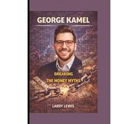 GEORGE KAMEL: BREAKING THE MONEY MYTHS