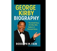 GEORGE KIRBY BIOGRAPHY: The Untold Story Of A Man Who Spoke In A Thousand Voices
