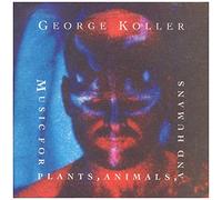 George Koller - Music Für Plants, Animals And Humans