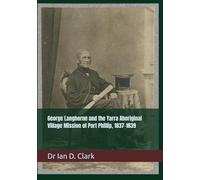 George Langhorne and the Yarra Aboriginal Village Mission of Port Phillip, 1837-1839 (First Nation histories)