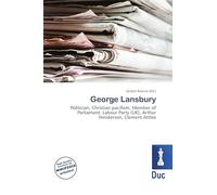 George Lansbury: Politician, Christian pacifism, Member of Parliament, Labour Party (UK), Arthur Henderson, Clement Attlee