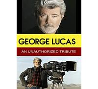 George Lucas - An Unauthorized Tribute [USA] [DVD]
