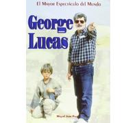 George Lucas. El mayor espectáculo del mundo (Directores)