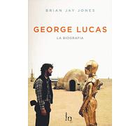 George Lucas. La biografia (Il Castoro cinema)