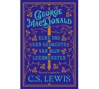 George MacDonald: elke dag een gedachte van mijn leermeester