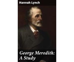 George Meredith: A Study (ebook)