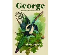 George: Mi amistad con una urraca (Libros salvajes)