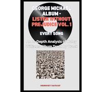 George Michael Album -Listen Without Prejudice Vol. 1- Every Song- An In-Depth Analysis of George Michael's Album Track by Track