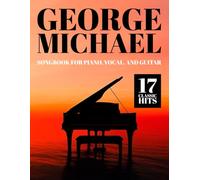 George Michael Songbook: 17 Classic Hits for Piano, Vocal, and Guitar