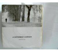 George, Michael - Titel: Different Corner; Seite A: A Different Corner, Seite B: Different Corner ( Instrumental );