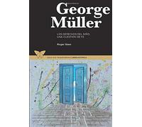 George Müller: los derechos del niño, una cuestión de fe (Vidas que transforman)
