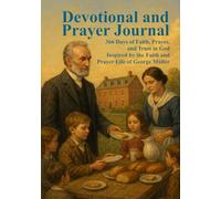 George Mueller Prayer Journal: 366 Days of Faith, Prayer, and Trust in God - Inspired by the Faith and Prayer Life of George Müller