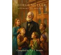 George Muller Answers to Prayer (Illustrated)