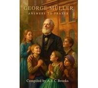 George Muller Answers to Prayer - Trusting God's Provision