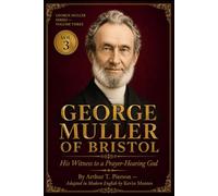 George Muller of Bristol: His Witness to a Prayer-Hearing God - The Complete Authorised Biography in Modern English