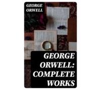 George Orwell: Complete Works (ebook)