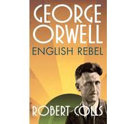 George Orwell – English Rebel