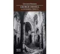 George Orwell. La scommessa perduta (Scienza e conoscenza)