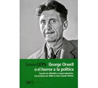 George Orwell o el horror a la política: Seguido de "Rebelión y conservadurismo. Las lecciones de 1984" de Jean-Claude Michéa: 14 (Lectus)