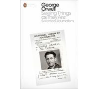 George Orwell Seeing Things as They Are: Selected Journalism and O (Tapa blanda)