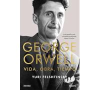George Orwell: vida, obra, tiempo (Deusto)