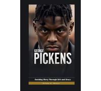 GEORGE PICKENS: Catching Glory Through Grit and Grace