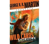 George R. R. Martin Presents Wild Cards: Showdown: Book Three of the Card Shark Triad (Card Shark Triad: Wild Cards, 3)