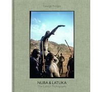 George Rodger: Nuba & Latuka: The Colour Photographs