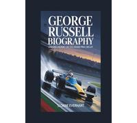 George Russell BIOGRAPHY: Chasing Victory on the Grand Prix Circuit