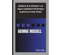GEORGE RUSSELL: ¿El futuro de la Fórmula 1 o su mayor competidor? Del karting a la gloria en el Gran Premio.