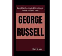 GEORGE RUSSELL: Quest for Formula 1 Greatness-In the Driver's Seat