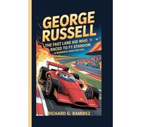 GEORGE RUSSELL: The Fast Lane Kid Who Raced to F1 Stardom (A Biography Book for Kids)