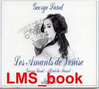 George Sand & Alfred De Musset - Les Amants De Venise