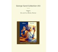 George Sand Collection (IV): Indiana Lavinia Memoir (Top Classics)