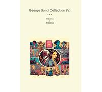 George Sand Collection (V): Indiana Antonia (Top Classics)