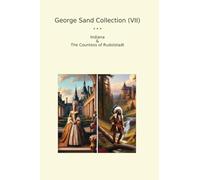 George Sand Collection (VII): Indiana Countess Rudolstadt (Top Classics)