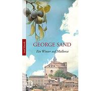 George Sand Mar Ein Winter auf Mallorca: Tage mit Frederic Chopin (Tapa blanda)
