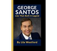 GEORGE SANTOS: Lies That Built A Legend