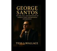 GEORGE SANTOS: The Rise, Fall, And Reinvention Of America’s Most Controversial Congressman
