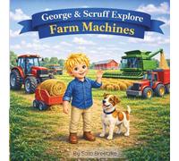 George & Scruff Explore Farm Machines