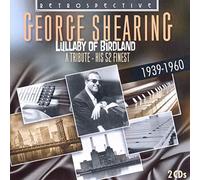 George Shearing, piano - George Shearing : Lullaby of Birdland - A Tribute, His 52 finest