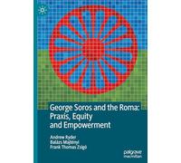 George Soros and the Roma: Praxis, Equity and Empowerment
