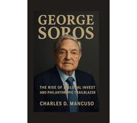 GEORGE SOROS BIOGRAPHY: The Rise Of A Global Investor And Philanthropic Trailblazer