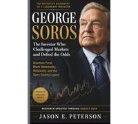 GEORGE SOROS: The Investor Who Challenged Markets and Defied the Odds-Quantum Fund, Black Wednesday, Reflexivity, and the Open Society Legacy (A Biography)